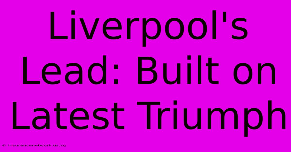 Liverpool's Lead: Built On Latest Triumph