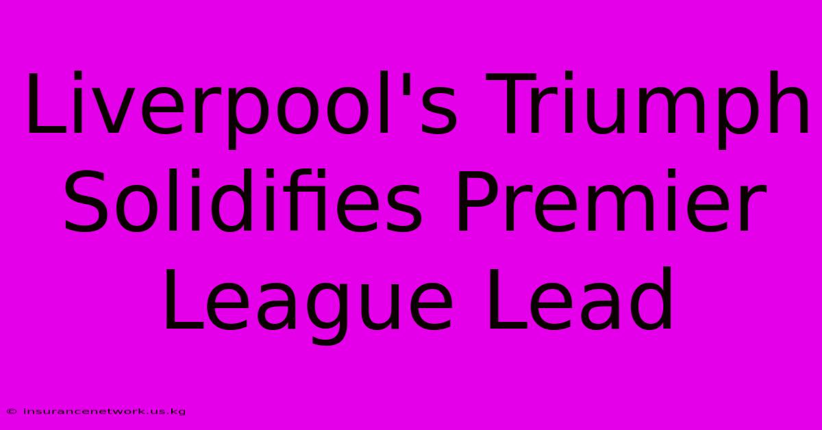 Liverpool's Triumph Solidifies Premier League Lead