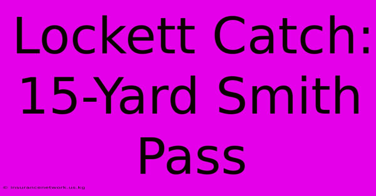 Lockett Catch: 15-Yard Smith Pass