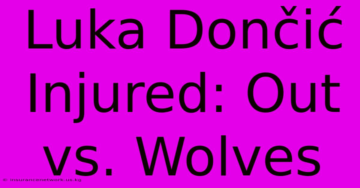 Luka Dončić Injured: Out Vs. Wolves