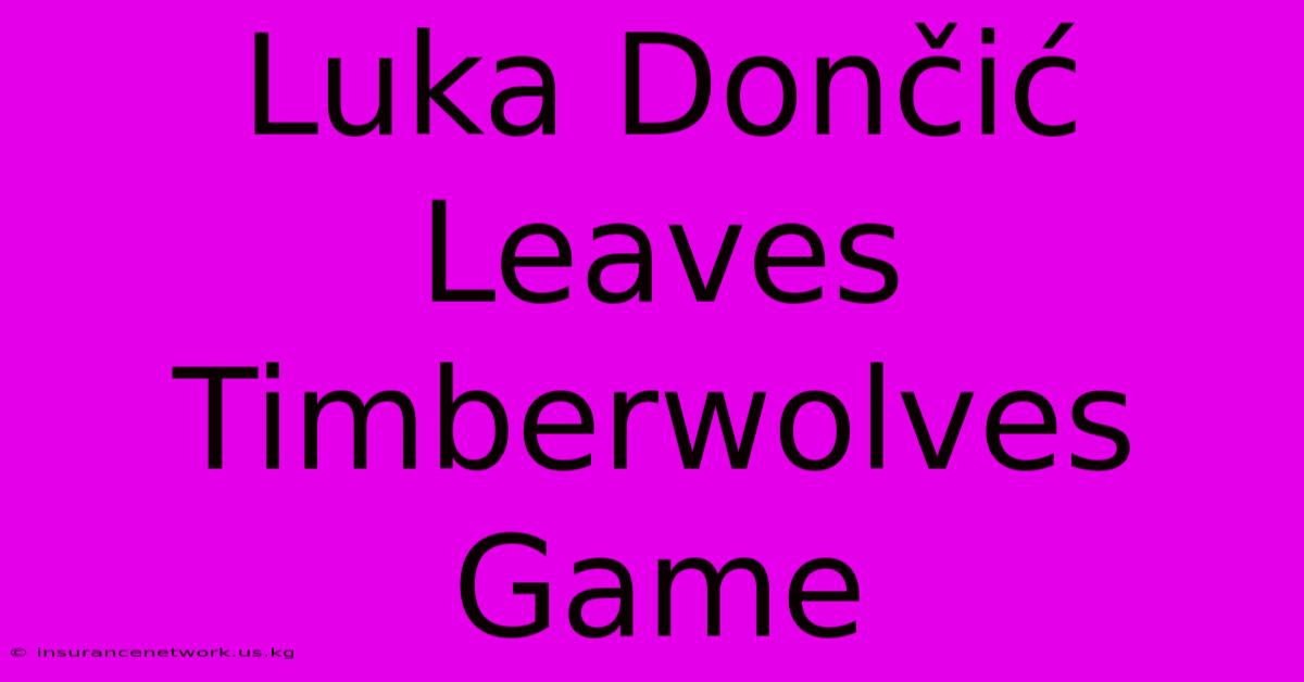 Luka Dončić Leaves Timberwolves Game