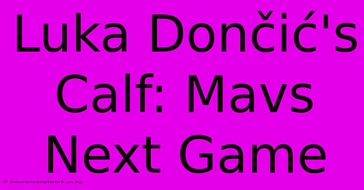 Luka Dončić's Calf: Mavs Next Game