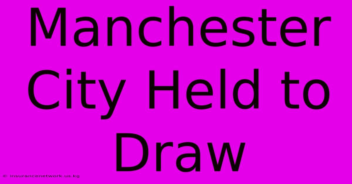 Manchester City Held To Draw