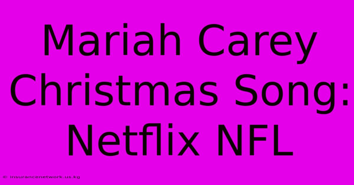 Mariah Carey Christmas Song: Netflix NFL