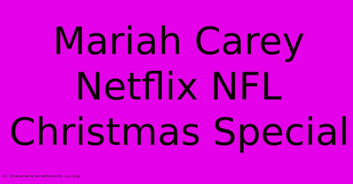 Mariah Carey Netflix NFL Christmas Special