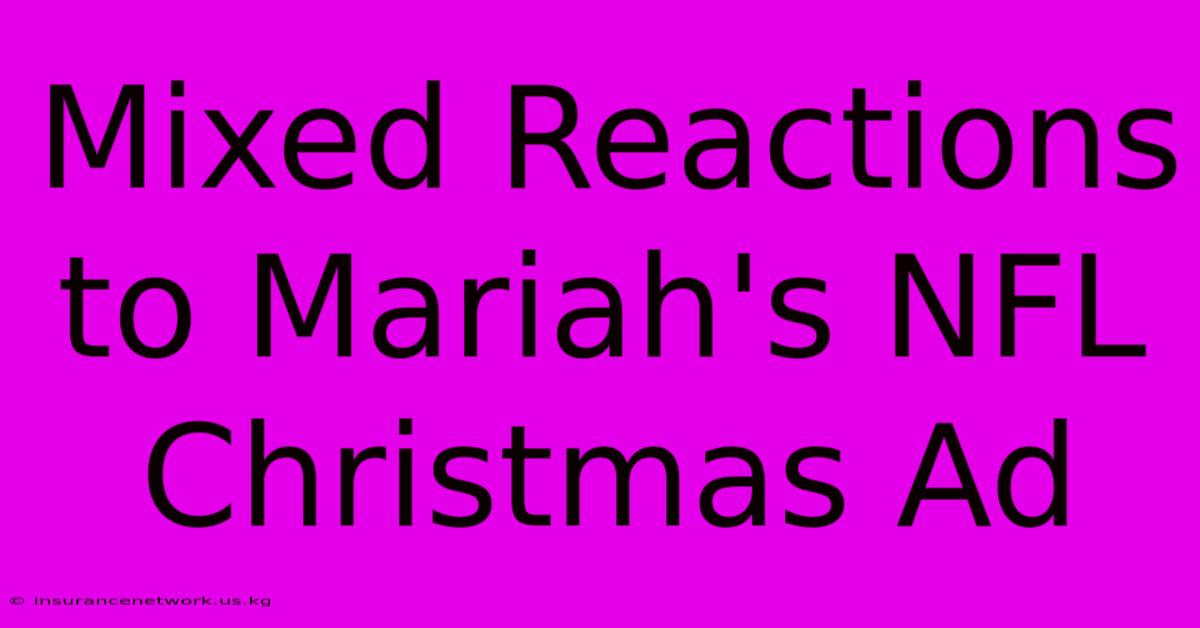 Mixed Reactions To Mariah's NFL Christmas Ad