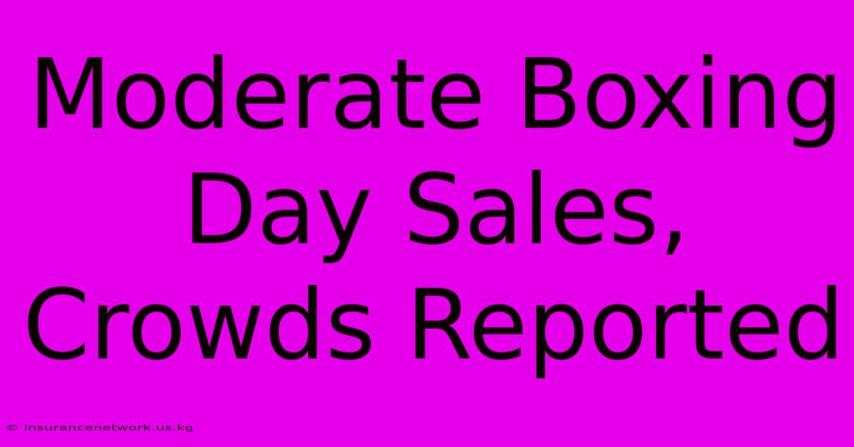 Moderate Boxing Day Sales, Crowds Reported