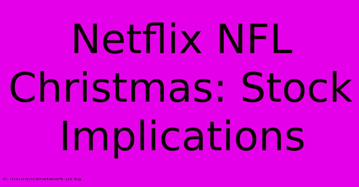 Netflix NFL Christmas: Stock Implications