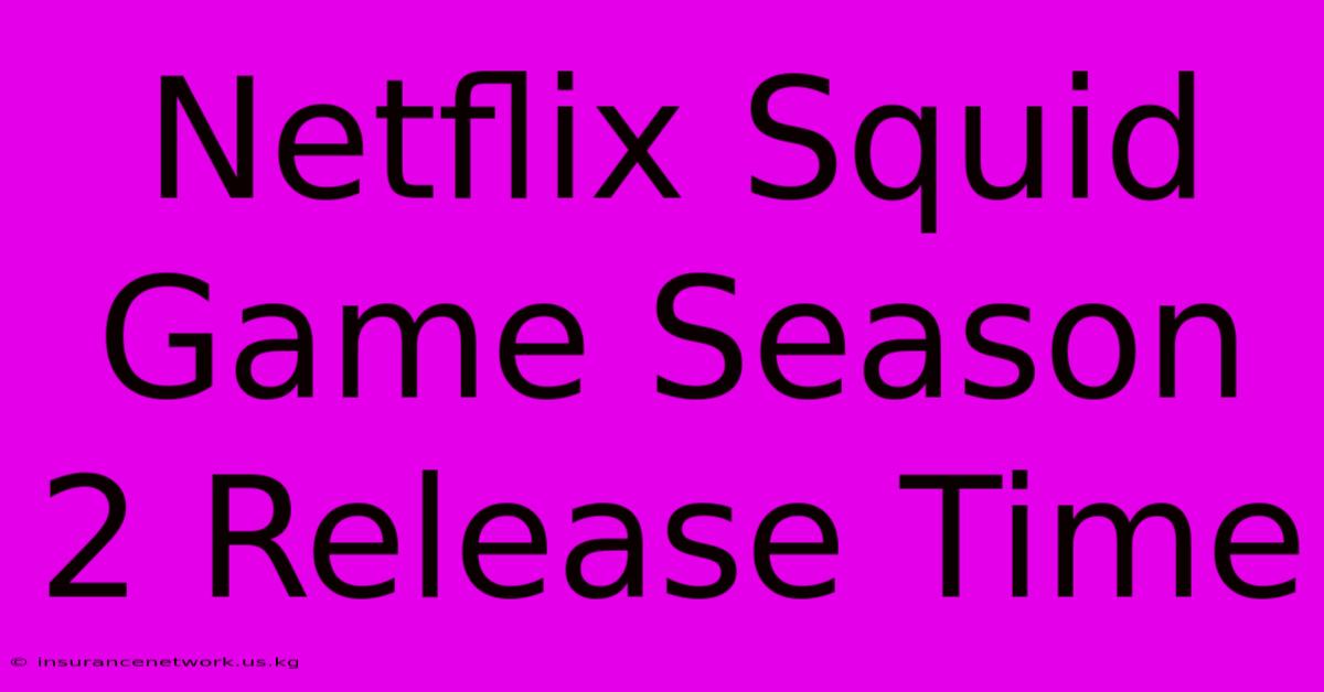 Netflix Squid Game Season 2 Release Time