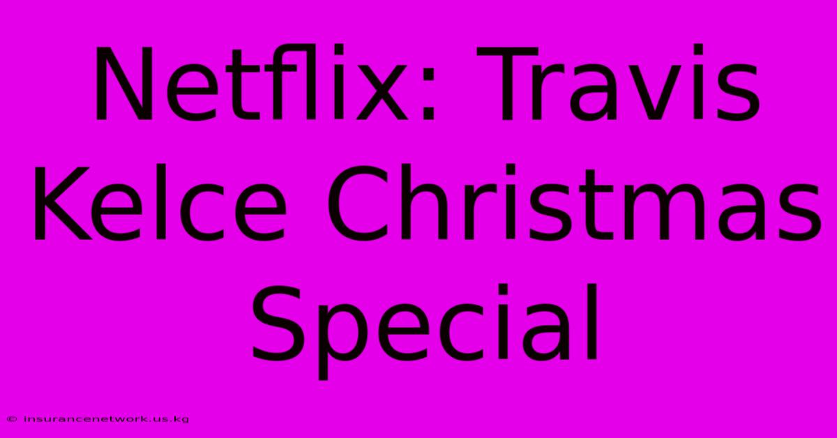 Netflix: Travis Kelce Christmas Special