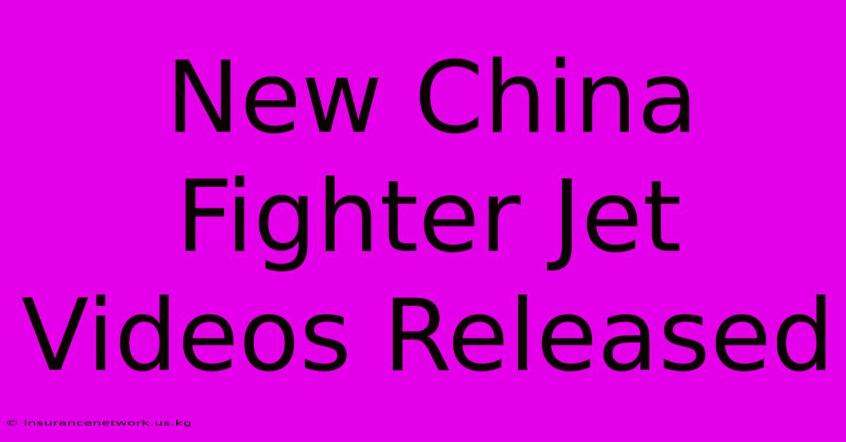 New China Fighter Jet Videos Released