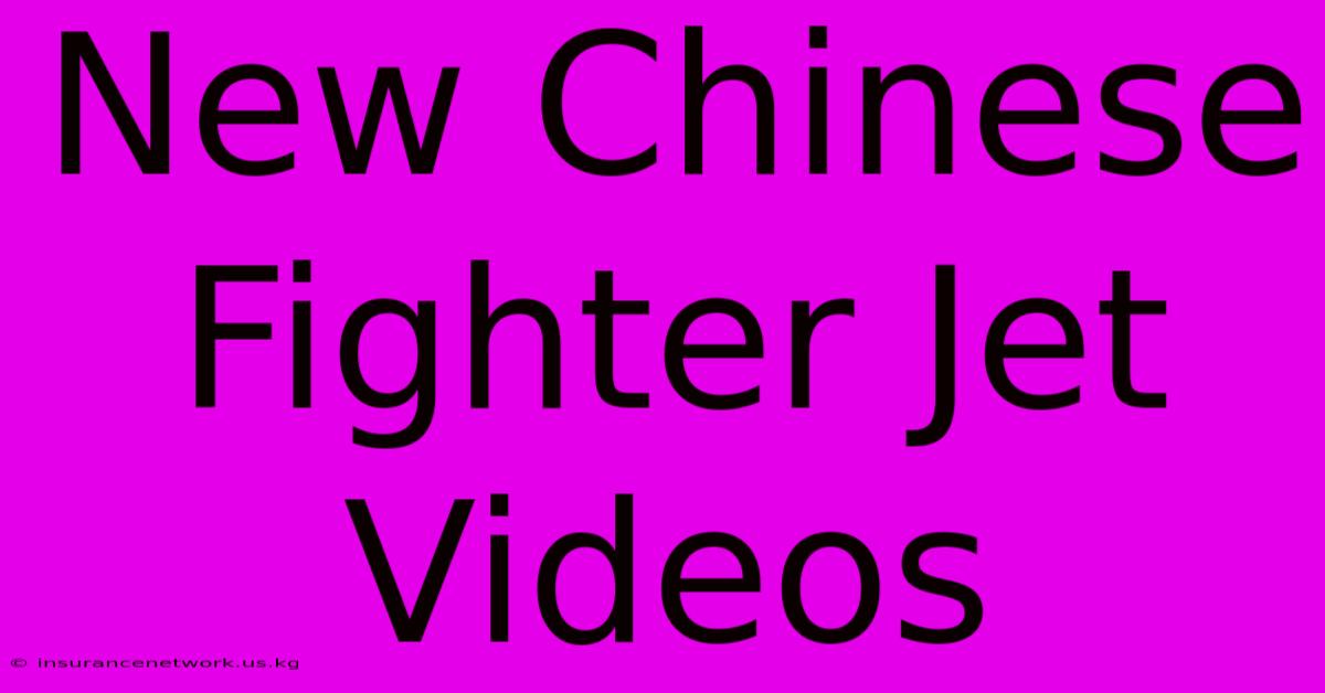 New Chinese Fighter Jet Videos