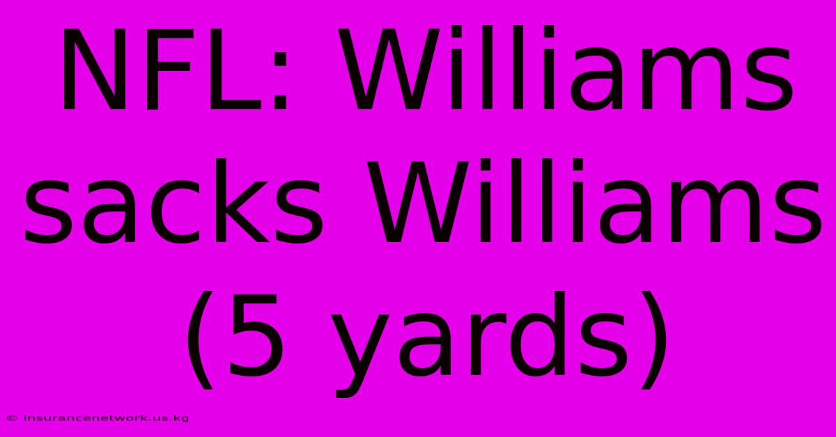 NFL: Williams Sacks Williams (5 Yards)