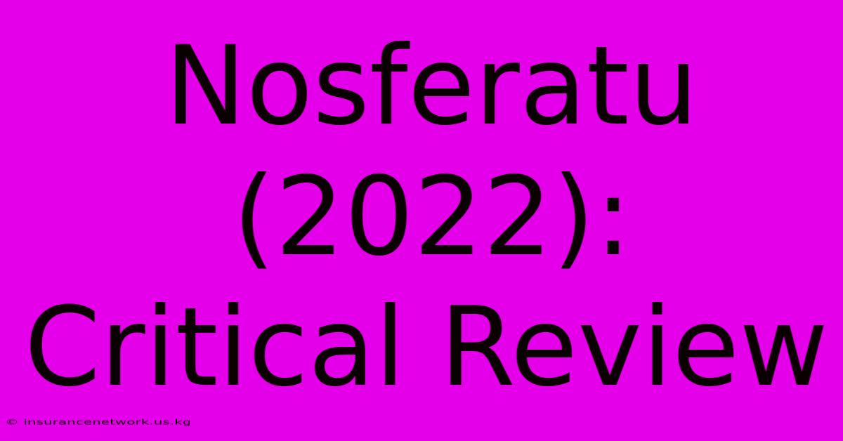 Nosferatu (2022):  Critical Review