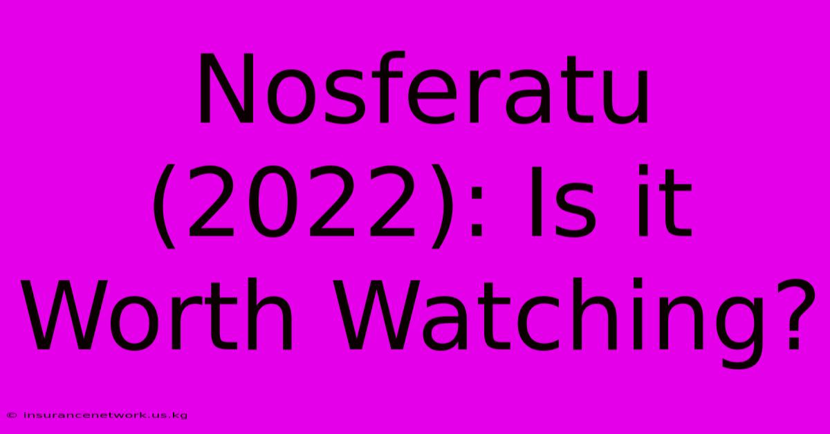 Nosferatu (2022): Is It Worth Watching?