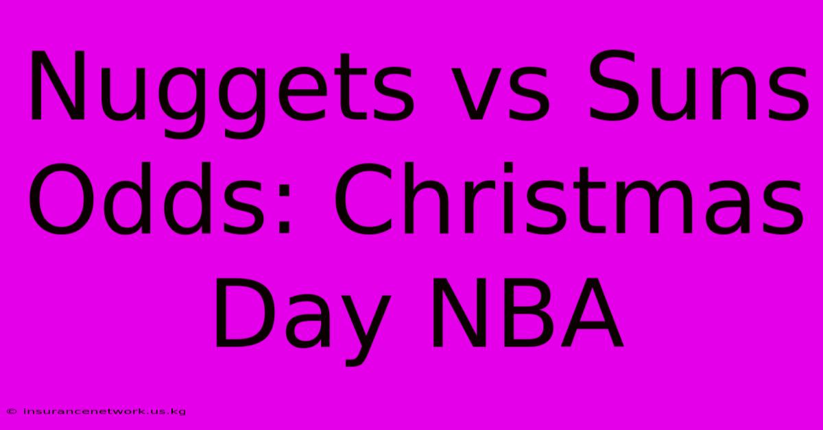 Nuggets Vs Suns Odds: Christmas Day NBA