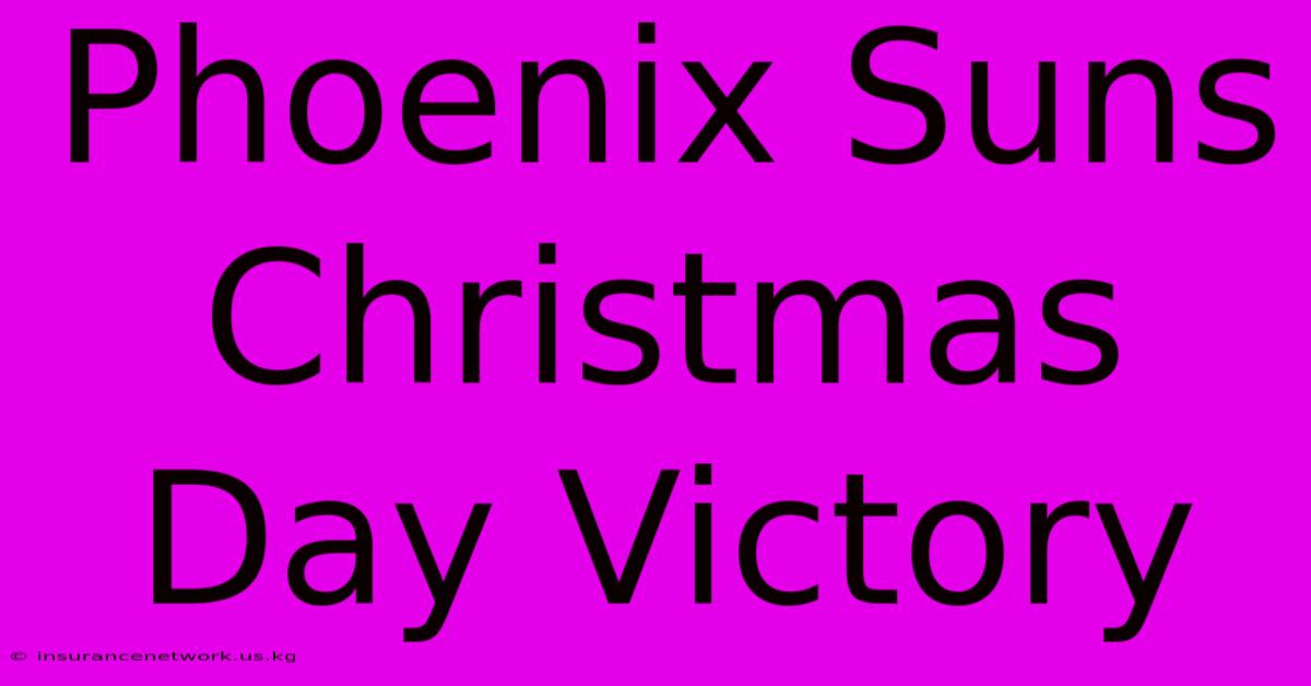 Phoenix Suns Christmas Day Victory