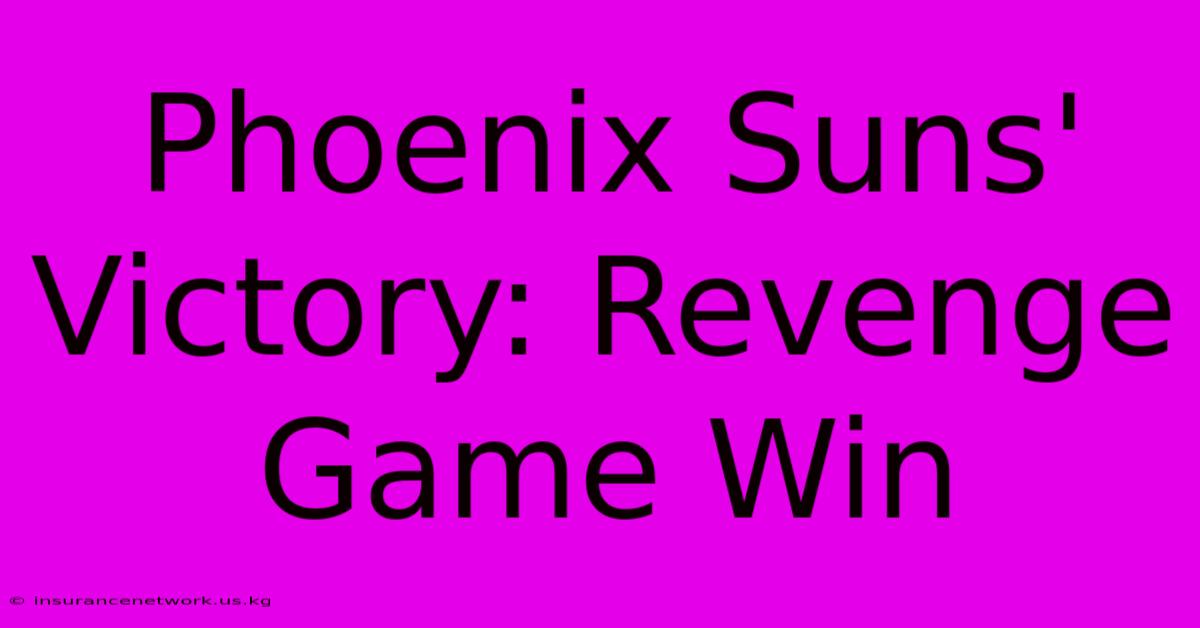 Phoenix Suns' Victory: Revenge Game Win