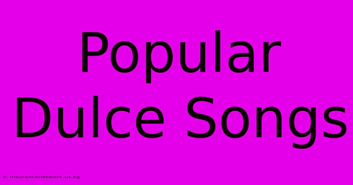 Popular Dulce Songs