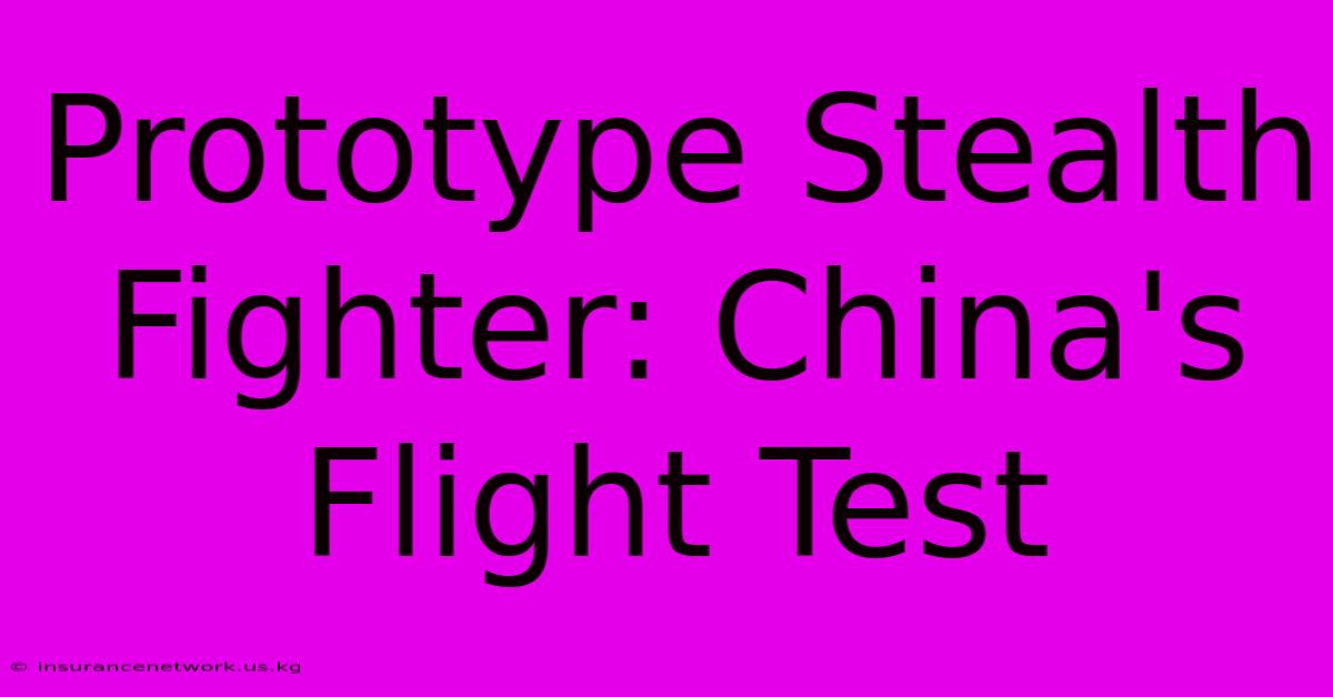 Prototype Stealth Fighter: China's Flight Test