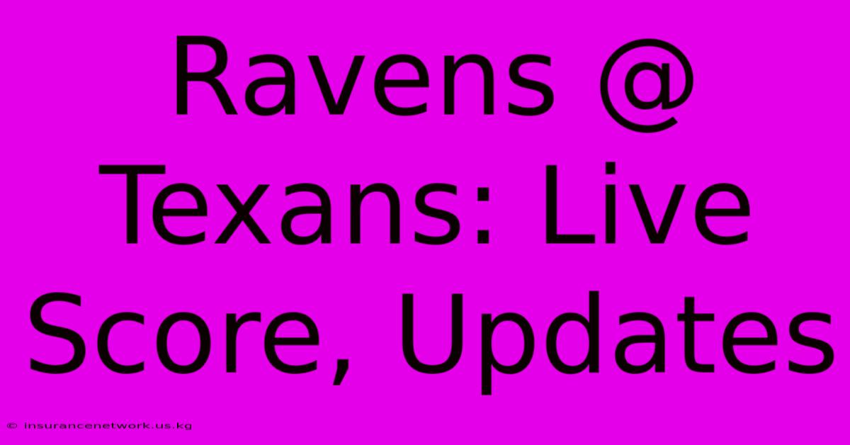 Ravens @ Texans: Live Score, Updates