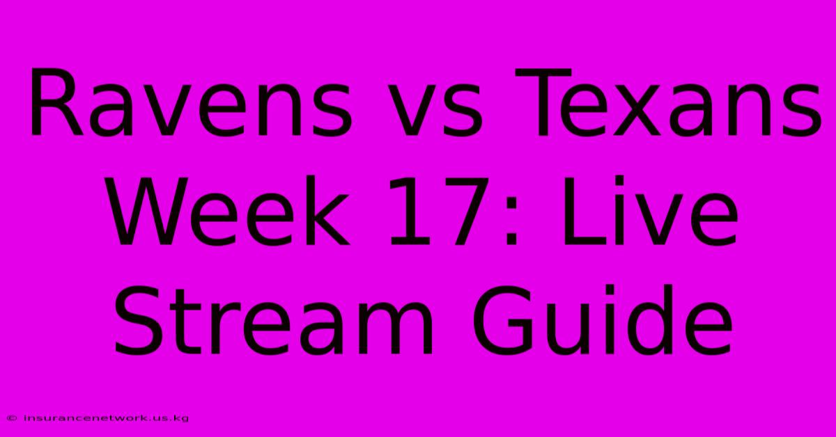 Ravens Vs Texans Week 17: Live Stream Guide