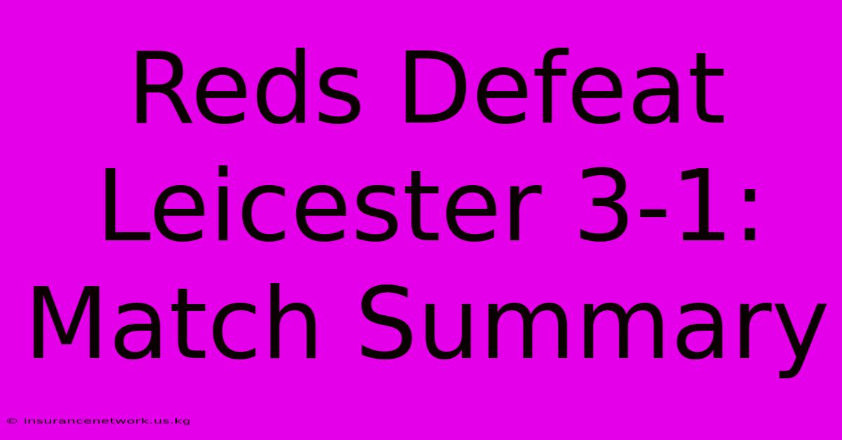 Reds Defeat Leicester 3-1: Match Summary