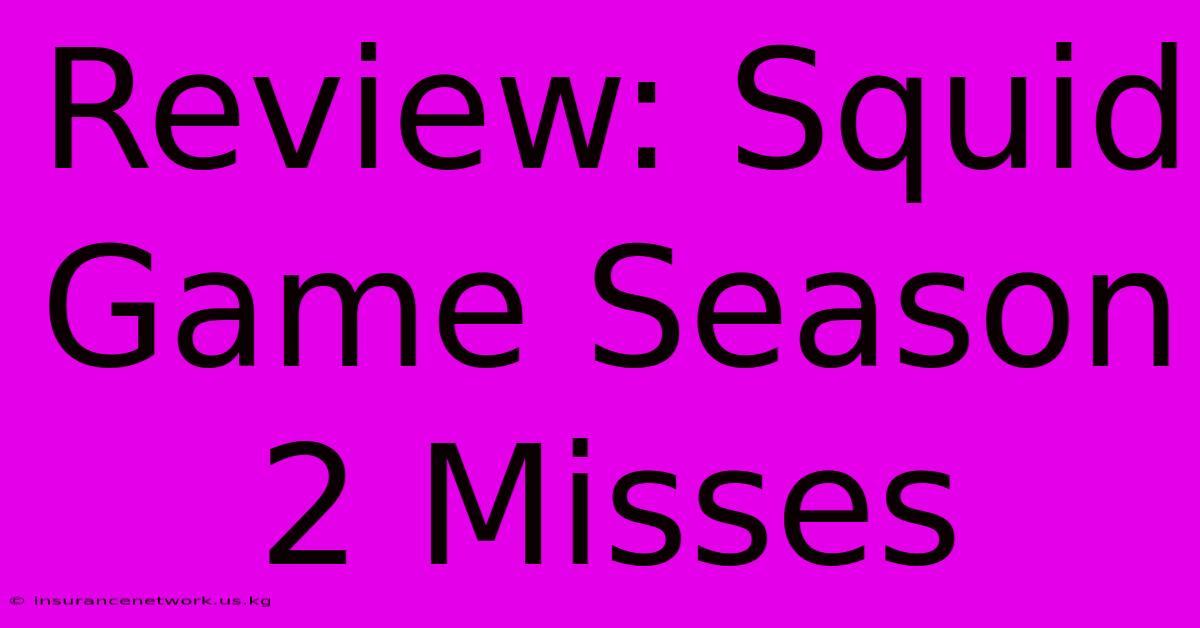 Review: Squid Game Season 2 Misses