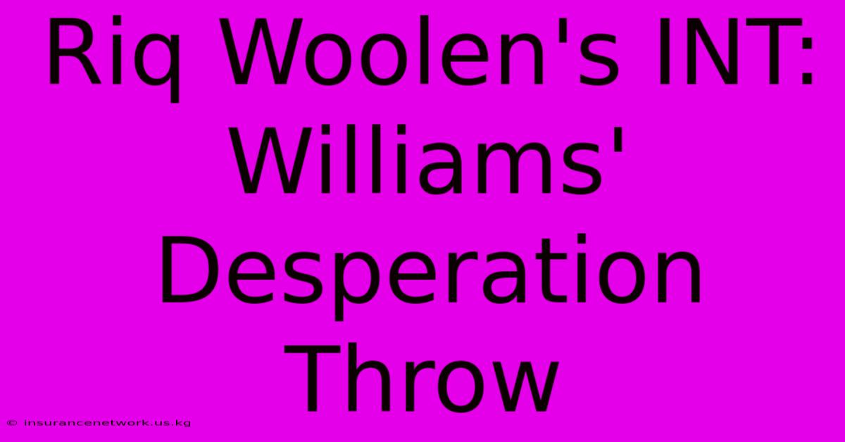 Riq Woolen's INT: Williams' Desperation Throw