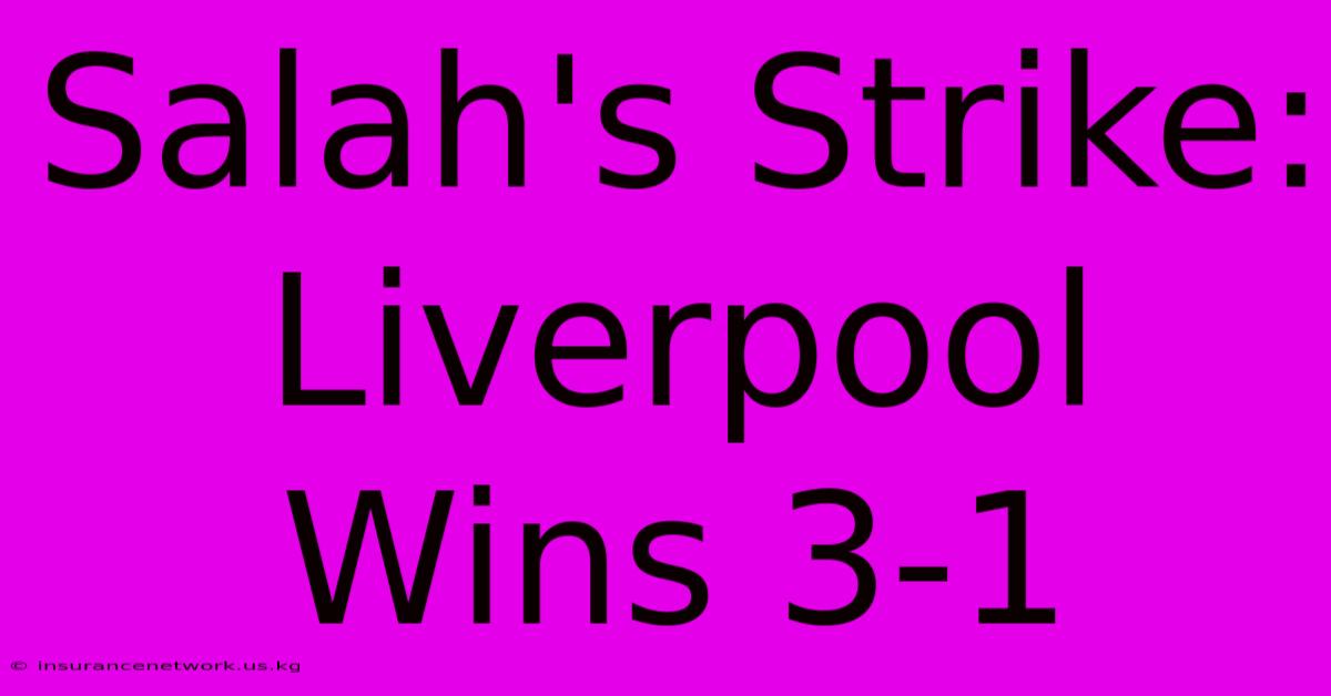 Salah's Strike: Liverpool Wins 3-1