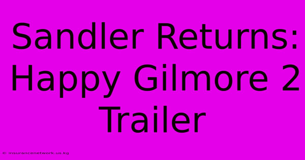 Sandler Returns: Happy Gilmore 2 Trailer