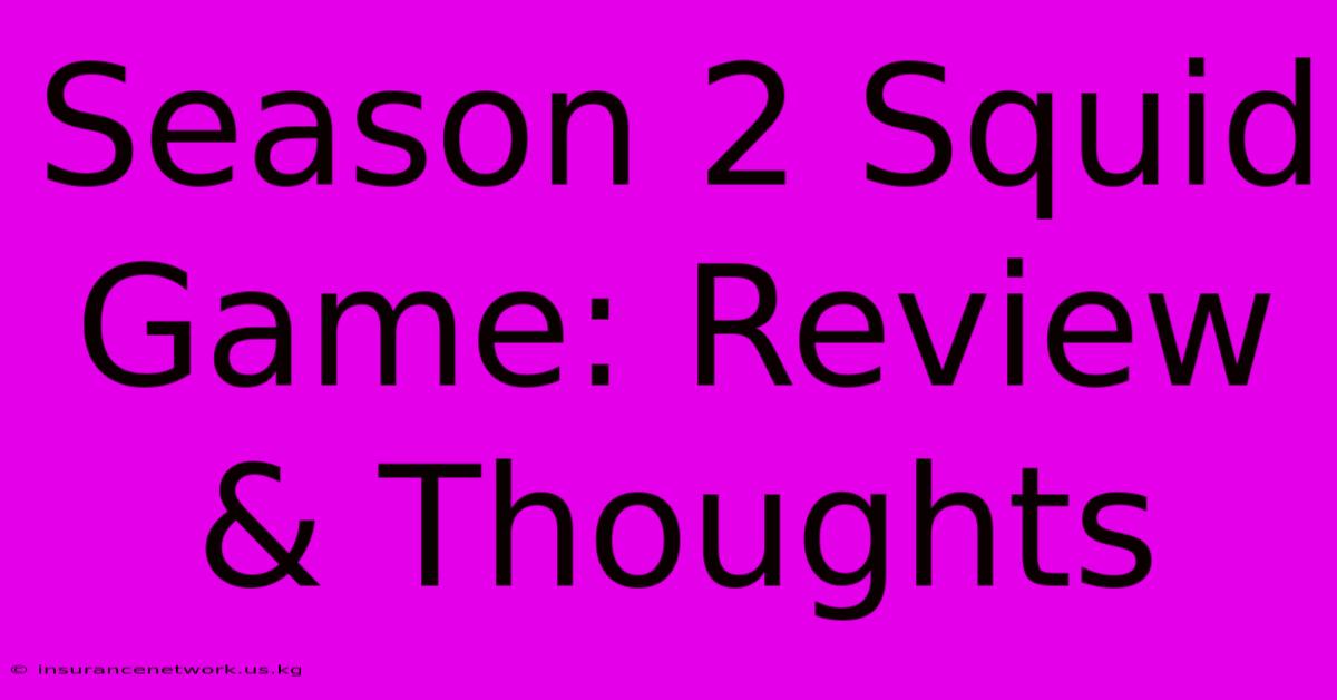 Season 2 Squid Game: Review & Thoughts