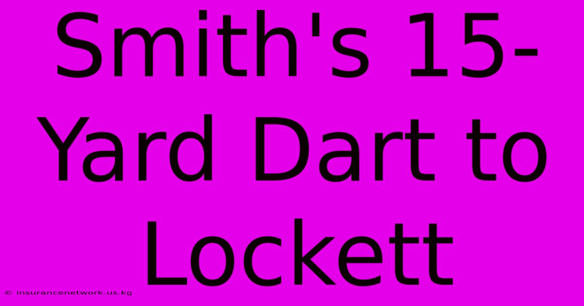 Smith's 15-Yard Dart To Lockett