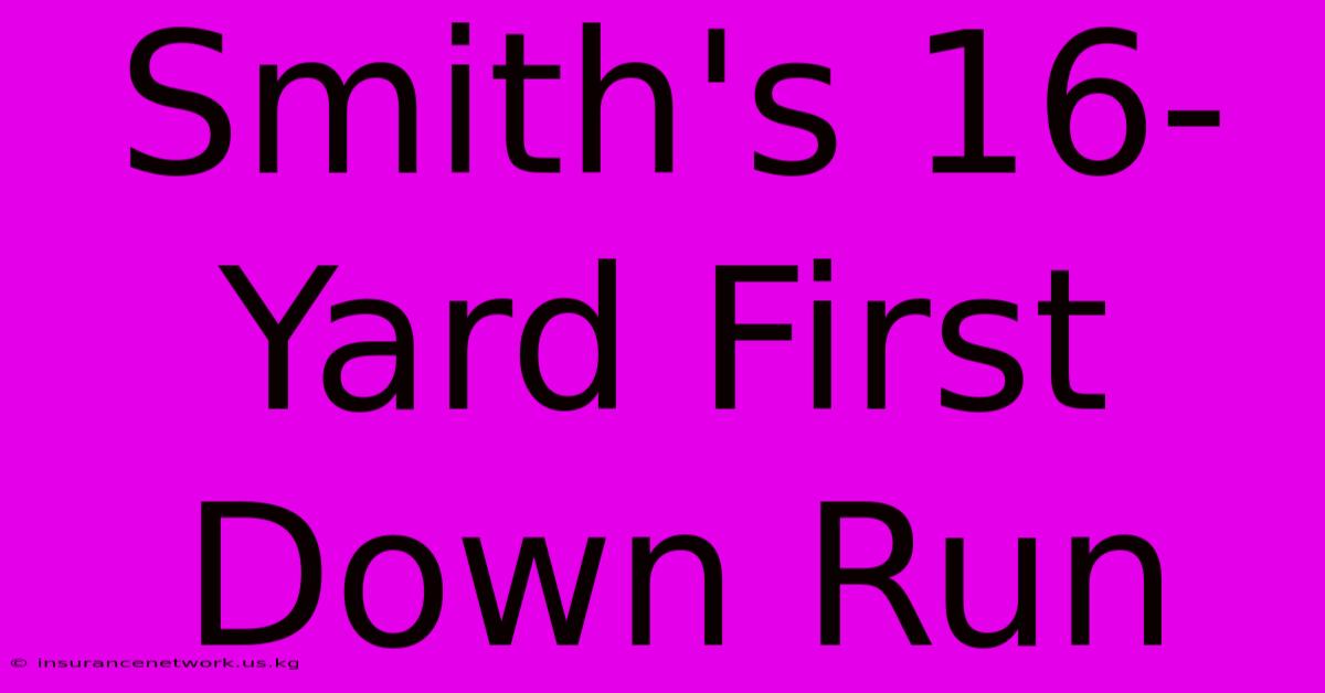 Smith's 16-Yard First Down Run