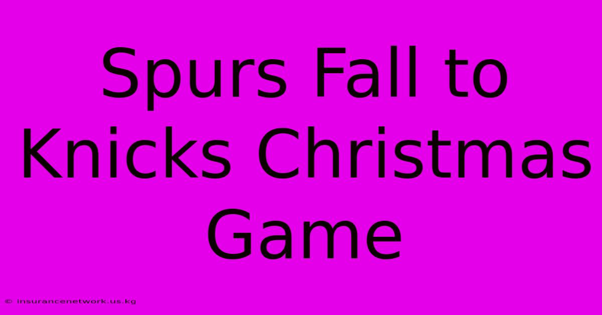 Spurs Fall To Knicks Christmas Game