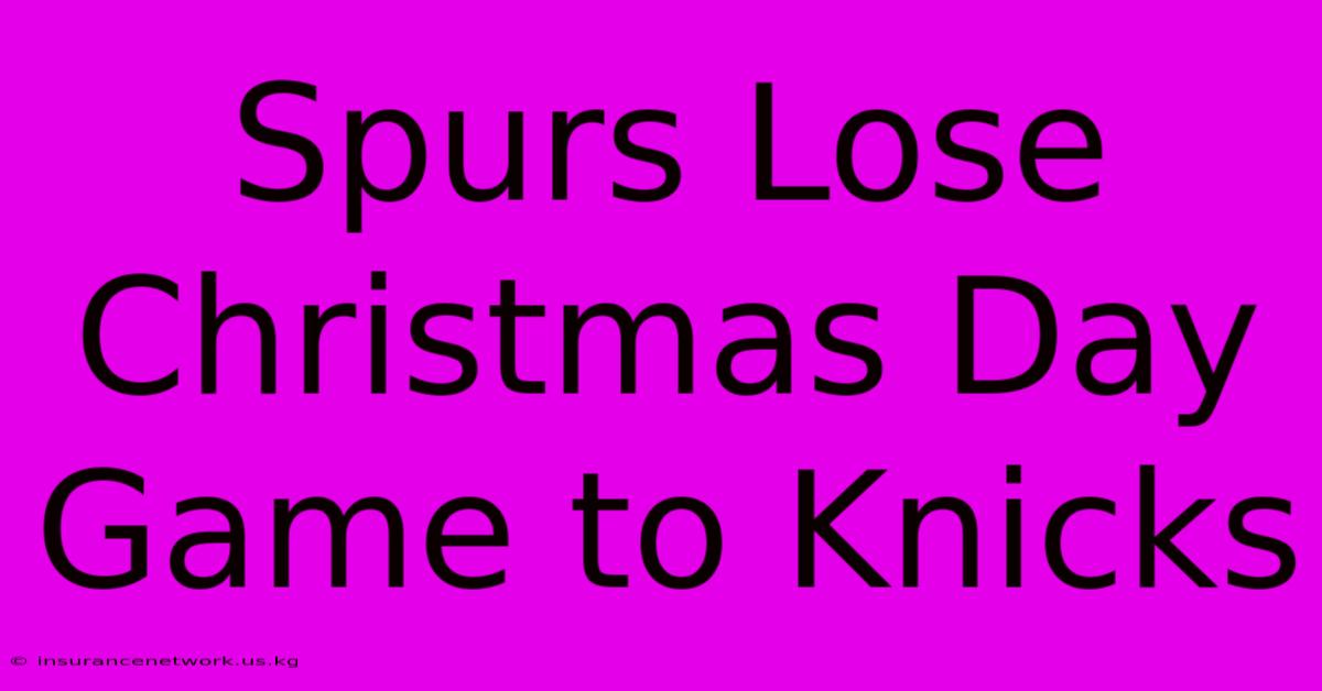 Spurs Lose Christmas Day Game To Knicks