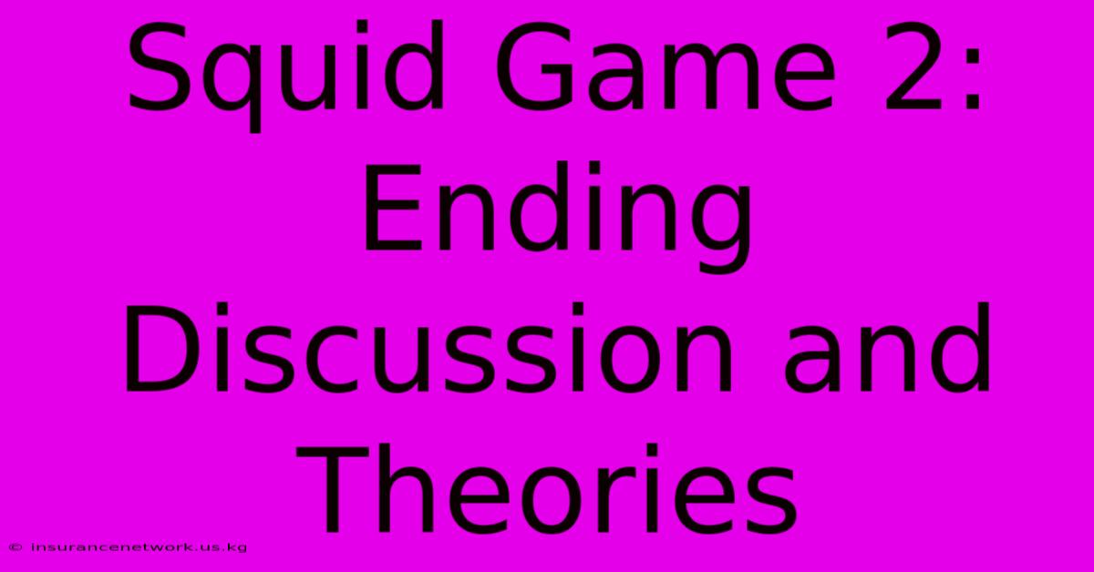 Squid Game 2: Ending Discussion And Theories