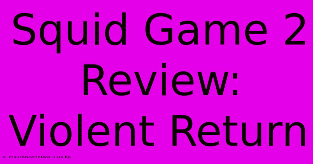 Squid Game 2 Review: Violent Return