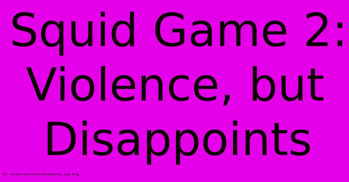 Squid Game 2: Violence, But Disappoints