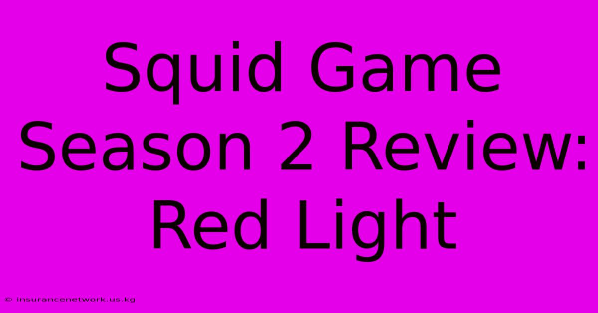 Squid Game Season 2 Review: Red Light