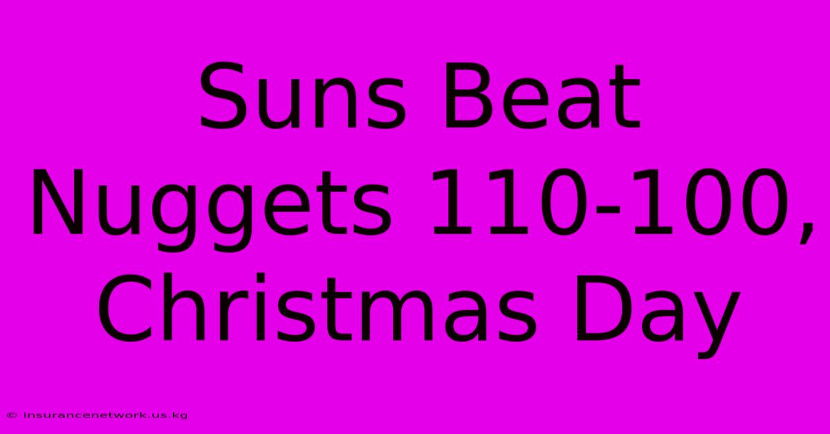 Suns Beat Nuggets 110-100, Christmas Day