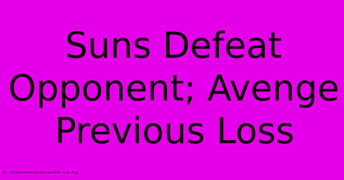 Suns Defeat Opponent; Avenge Previous Loss