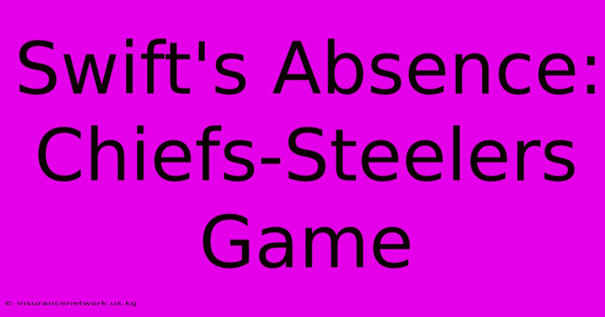 Swift's Absence: Chiefs-Steelers Game