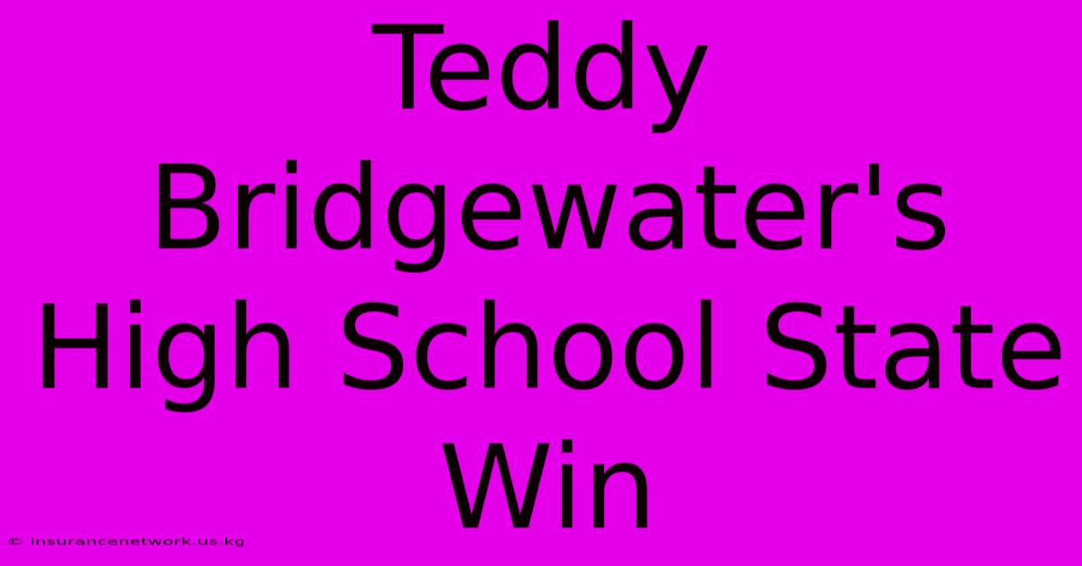 Teddy Bridgewater's High School State Win