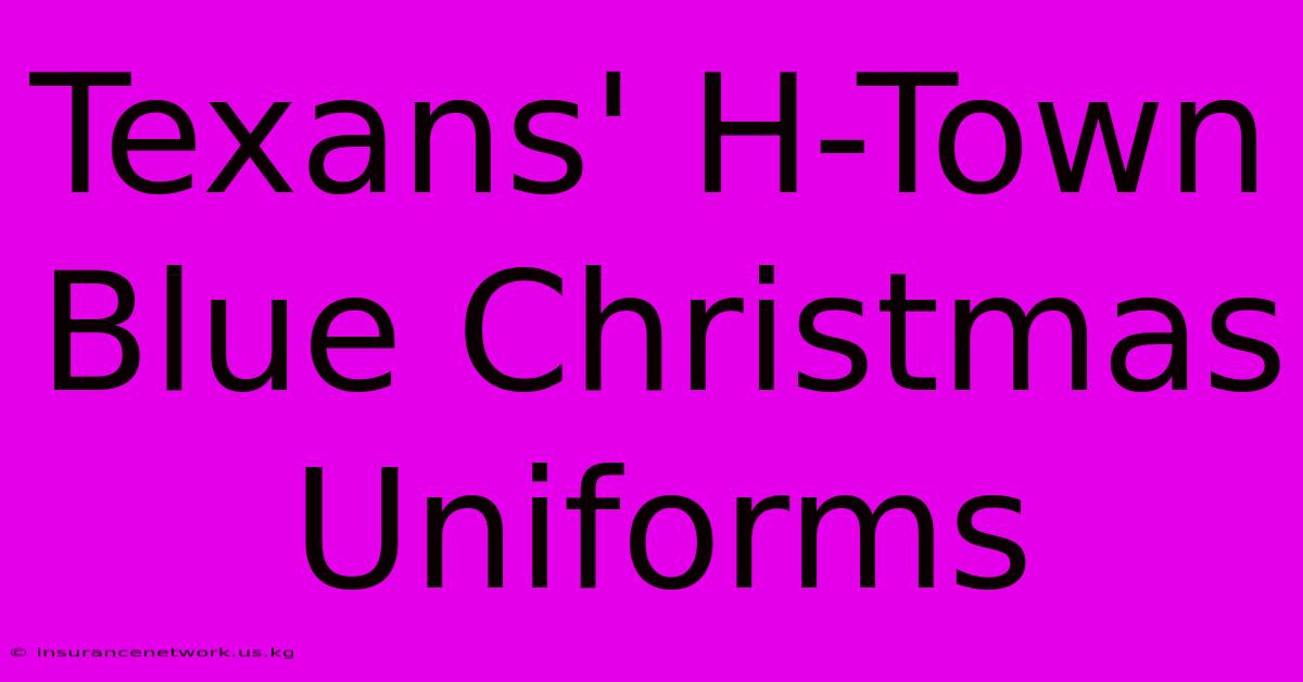 Texans' H-Town Blue Christmas Uniforms