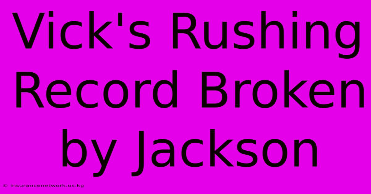 Vick's Rushing Record Broken By Jackson