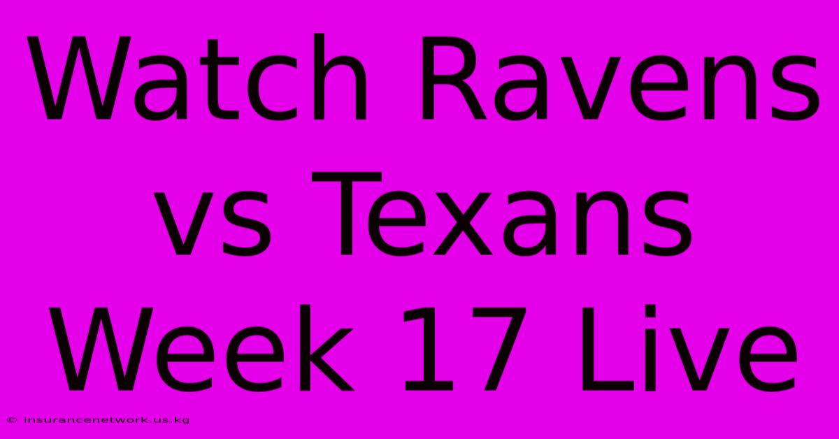 Watch Ravens Vs Texans Week 17 Live