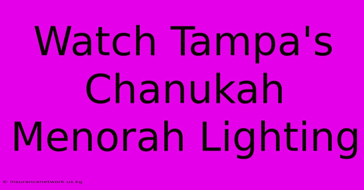 Watch Tampa's Chanukah Menorah Lighting