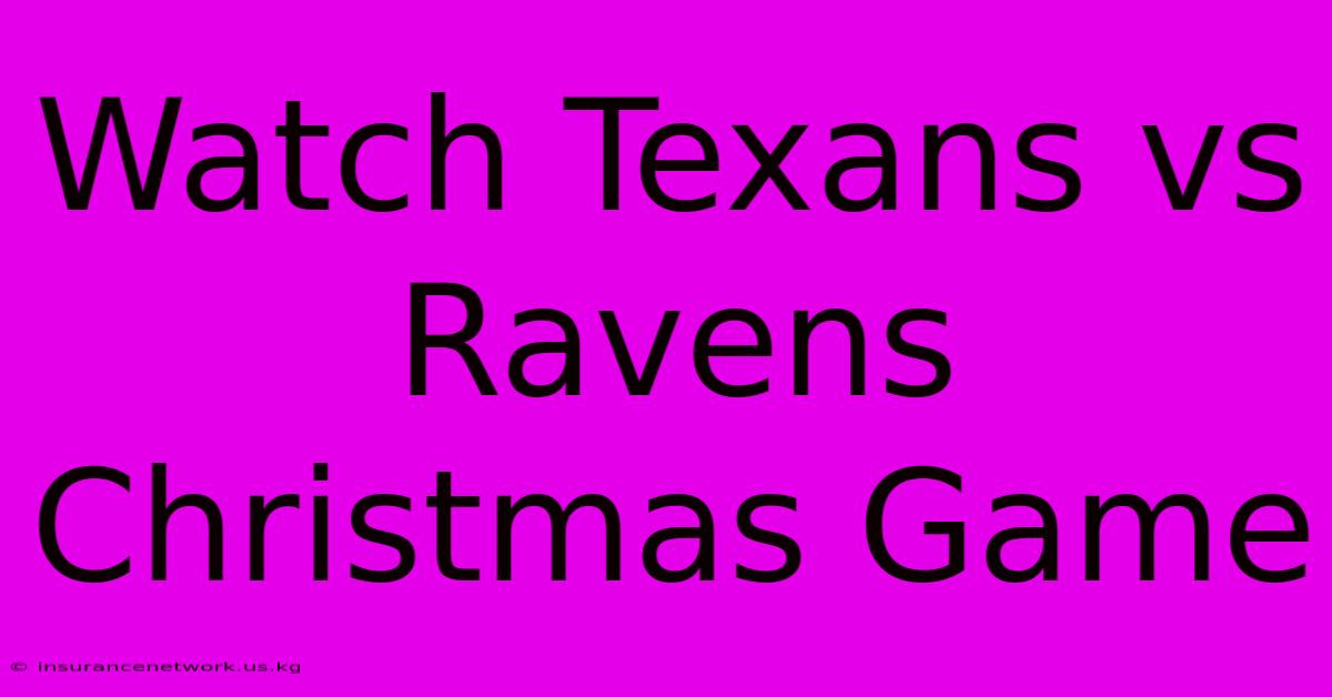 Watch Texans Vs Ravens Christmas Game