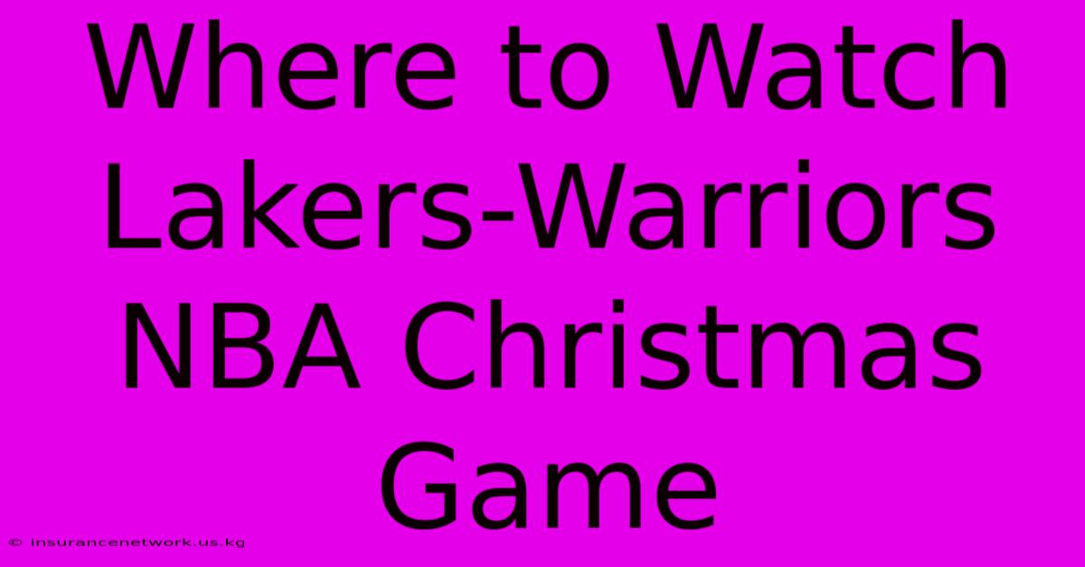 Where To Watch Lakers-Warriors NBA Christmas Game